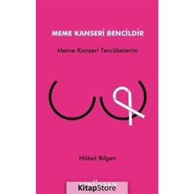 Meme Kanseri Bencildir - Meme Kanseri Tecrübelerim - Nüket Bilgen