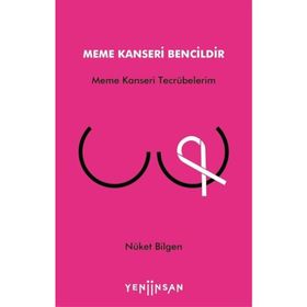 Meme Kanseri Bencildir - Meme Kanseri Tecrübelerim - Nüket Bilgen