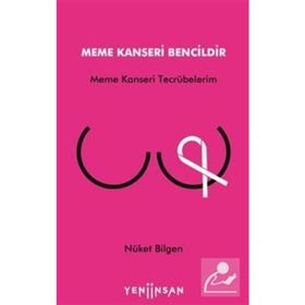 Meme Kanseri Bencildir - Meme Kanseri Tecrübelerim - Nüket Bilgen
