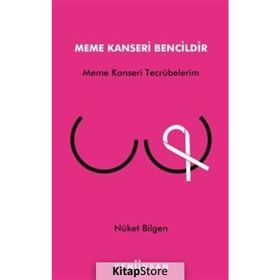Meme Kanseri Bencildir - Meme Kanseri Tecrübelerim - Nüket Bilgen
