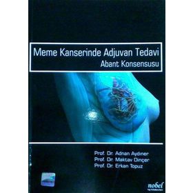 Meme Kanserinde Adjuvan Tedavi - Abant Konsensusu - Nobel Tıp Kitabevi