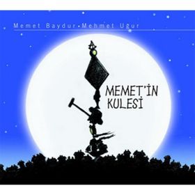 MEMET'IN KULESI - MEHMET BAYDUR;MEHMET UĞUR