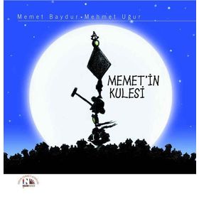 MEMET'IN KULESI - MEHMET BAYDUR;MEHMET UĞUR
