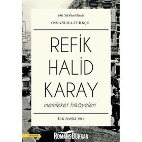 Memleket Hikayeleri Osmanlıca-Türkçe: 100.Yıla Özel Baskı - Refik Halid Karay