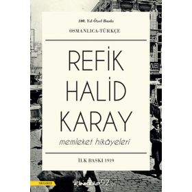 Memleket Hikayeleri Osmanlıca-Türkçe: 100.Yıla Özel Baskı - Refik Halid Karay
