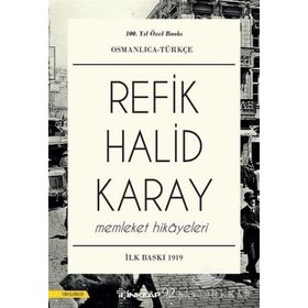 Memleket Hikayeleri Osmanlıca-Türkçe: 100.Yıla Özel Baskı - Refik Halid Karay