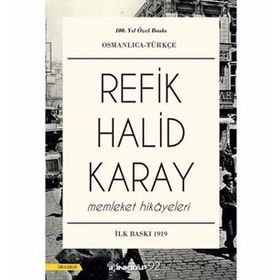 Memleket Hikayeleri Osmanlıca-Türkçe: 100.Yıla Özel Baskı - Refik Halid Karay
