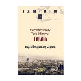 Memleket Kolay Terk Edilmiyor Tilkilik - Duygu Özsüphandağ Yayman