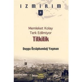 Memleket Kolay Terk Edilmiyor Tilkilik - Duygu Özsüphandağ Yayman