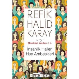 Memleket Yazıları 11 İnsanlık Halleri Huy Arabeskleri - Refik Halid Karay