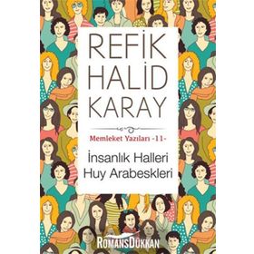 Memleket Yazıları 11 İnsanlık Halleri Huy Arabeskleri - Refik Halid Karay