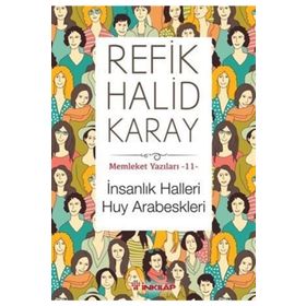 Memleket Yazıları 11 İnsanlık Halleri Huy Arabeskleri - Refik Halid Karay