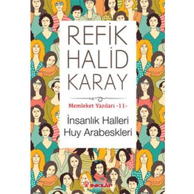 Memleket Yazıları 11 İnsanlık Halleri Huy Arabeskleri - Refik Halid Karay