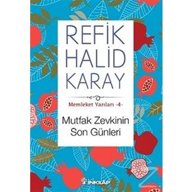 Memleket Yazıları 4 Mutfak Zevkinin Son Günleri - refik halit karay