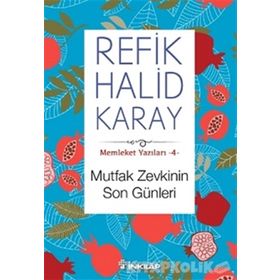 Memleket Yazıları 4 Mutfak Zevkinin Son Günleri - refik halit karay