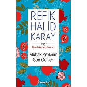 Memleket Yazıları 4 Mutfak Zevkinin Son Günleri - refik halit karay