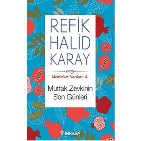 Memleket Yazıları 4 Mutfak Zevkinin Son Günleri - refik halit karay