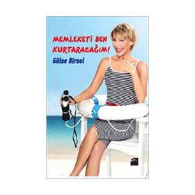 Memleketi Ben Kurtaracağım! - Gülse Birsel