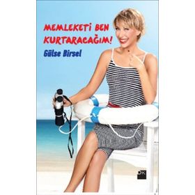 Memleketi Ben Kurtaracağım! - Gülse Birsel