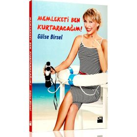 Memleketi Ben Kurtaracağım! - Gülse Birsel