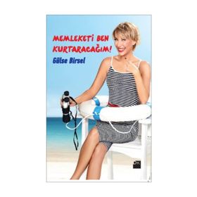 Memleketi Ben Kurtaracağım! - Gülse Birsel