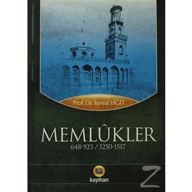 MEMLÛKLER 648-923 / 1250-1517 - İSMAİL YİĞİT