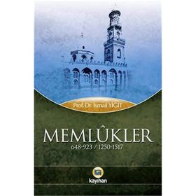 MEMLÛKLER 648-923 / 1250-1517 - İSMAİL YİĞİT