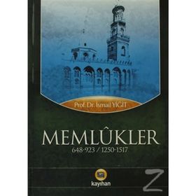 MEMLÛKLER 648-923 / 1250-1517 - İSMAİL YİĞİT