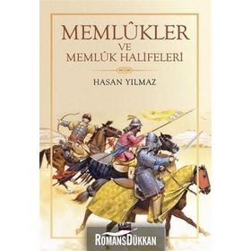Memlûkler ve Memlûk Halifeleri - Hasan Yılmaz
