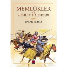 Memlûkler ve Memlûk Halifeleri - Hasan Yılmaz
