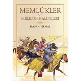 Memlûkler ve Memlûk Halifeleri - Hasan Yılmaz