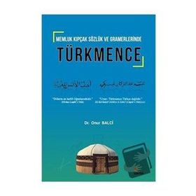 Memluk Kıpçak Sözlük ve Gramerlerinde Türkmence Onur Balci / Kriter Yayınları