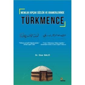 Memluk Kıpçak Sözlük ve Gramerlerinde Türkmence Onur Balci / Kriter Yayınları