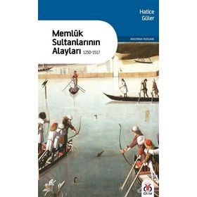 Memluk Sultanlarının Alayları 1250-1517 - Hatice Güler