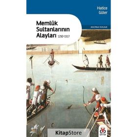 Memluk Sultanlarının Alayları 1250-1517 - Hatice Güler