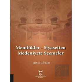 Memlükler - Siyasetten Medeniyete Seçmeler - Hatice Güler