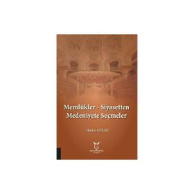 Memlükler - Siyasetten Medeniyete Seçmeler - Hatice Güler
