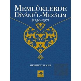 Memlüklerde Divanü'l-Mezalim 1250-1517 - Mehmet Şeker