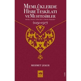 Memlüklerde Hisbe Teşkilatı ve Muhtesibler - Mehmet Şeker