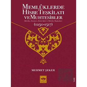 Memlüklerde Hisbe Teşkilatı ve Muhtesibler - Mehmet Şeker