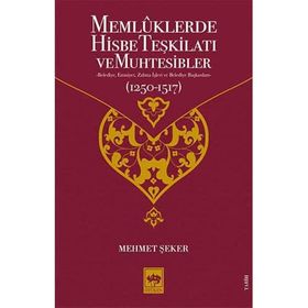 Memlüklerde Hisbe Teşkilatı ve Muhtesibler - Mehmet Şeker