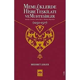 Memlüklerde Hisbe Teşkilatı ve Muhtesibler - Mehmet Şeker