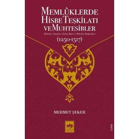 Memlüklerde Hisbe Teşkilatı ve Muhtesibler - Mehmet Şeker