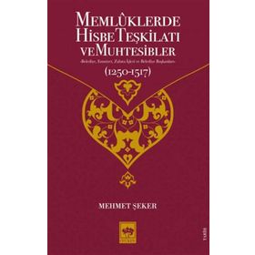 Memlüklerde Hisbe Teşkilatı ve Muhtesibler - Mehmet Şeker