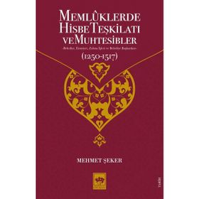 Memlüklerde Hisbe Teşkilatı ve Muhtesibler - Mehmet Şeker