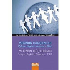 MEMNUN ÇALIŞANLAR MEMNUN MÜŞTERİLER - SINEM YEYGEL ÇAKIR;AYŞEN TEMEL EĞİNLİ
