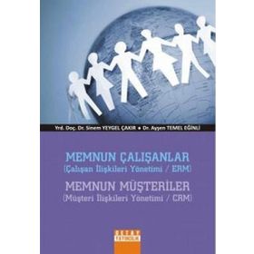 MEMNUN ÇALIŞANLAR MEMNUN MÜŞTERİLER - SINEM YEYGEL ÇAKIR;AYŞEN TEMEL EĞİNLİ