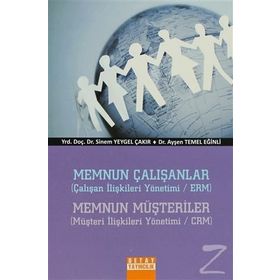MEMNUN ÇALIŞANLAR MEMNUN MÜŞTERİLER - SINEM YEYGEL ÇAKIR;AYŞEN TEMEL EĞİNLİ