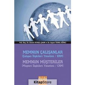 MEMNUN ÇALIŞANLAR MEMNUN MÜŞTERİLER - SINEM YEYGEL ÇAKIR;AYŞEN TEMEL EĞİNLİ