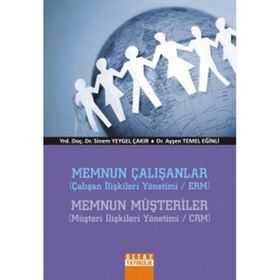 MEMNUN ÇALIŞANLAR MEMNUN MÜŞTERİLER - SINEM YEYGEL ÇAKIR;AYŞEN TEMEL EĞİNLİ